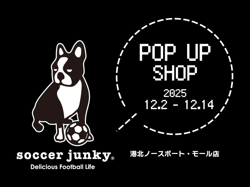 港北店イチオシブランド『SoccerJunky』期間限定POPUP開催中！